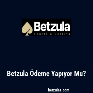 Betzula Ödeme Yapıyor Mu?