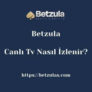 Betzula Canlı Tv Nasıl İzlenir?