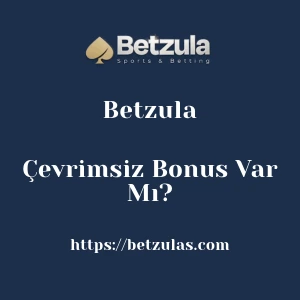 Betzula Çevrimsiz Bonus Var Mı?