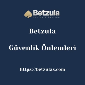 Betzula Güvenlik Önlemleri