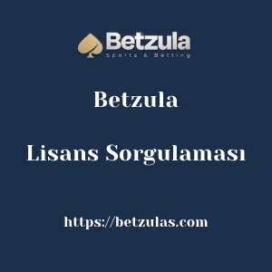 Betzula Lisans Sorgulaması