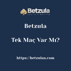 Betzula'da Tek Maç Var Mı?